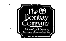 THE BOMBAY COMPANY 18TH AND 19TH CENTURY ANTIQUE REPRODUCTIONS