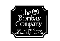THE BOMBAY COMPANY 18TH AND 19TH CENTURY ANTIQUE REPRODUCTIONS