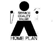 SERVICE QUALITY VALUE HOME PLAN