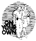 ON YOUR OWN