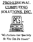 PROFESSIONAL COMPUTING SOLUTIONS, INC. PCS 