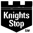 KNIGHTS STOP
