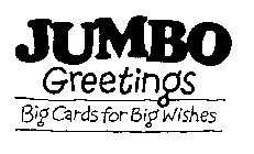 JUMBO GREETINGS BIG CARDS FOR BIG WISHES