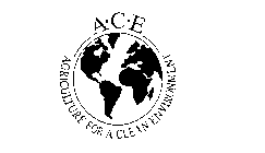 A-C-E AGRICULTURE FOR A CLEAN ENVIRONMENT