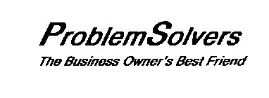 PROBLEMSOLVERS THE BUSINESS OWNER'S BEST FRIEND