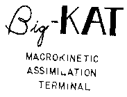 BIG-KAT MACROKINETIC ASSIMILATION TERMINAL