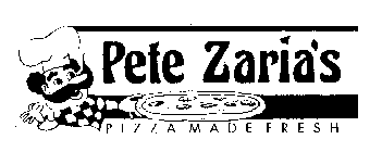 PETE ZARIA'S PIZZA MADE FRESH