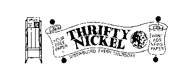 THRIFTY NICKEL WANT ADS TAKE ONE FREE YOUR FREE PAPER THRIFTY NICKEL WANT ADS NEWSPAPER DISTRIBUTED EVERY THURSDAY