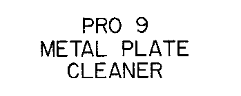 PRO 9 METAL PLATE CLEANER