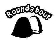 ROUND-A-BOUT