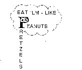 EAT 'EM - LIKE PEANUTS PRETZELS