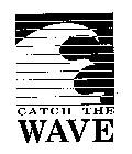 CATCH THE WAVE
