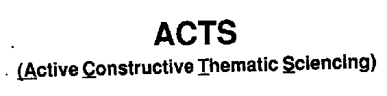 ACTS ACTIVE CONSTRUCTIVE THEMATIC SCIENCING