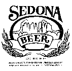 SEDONA BEER BREWED AND BOTTLED BY KESSLER BREWING CO. HELENA MT UNDER AUTHORITY FOR RED ROCK BEER CO. SEDONA ARIZONA