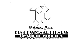 PROFESSIONAL FITNESS PROFESSIONAL FITNESS OF SOUTH FLORIDA