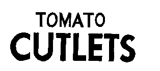 TOMATO CUTLETS