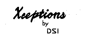 XCEPTIONS BY DSI