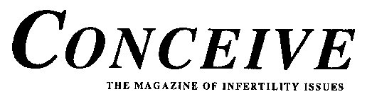 CONCEIVE THE MAGAZINE OF INFERTILITY ISSUES
