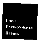 FIRST ENVIRONMENTAL REVIEW