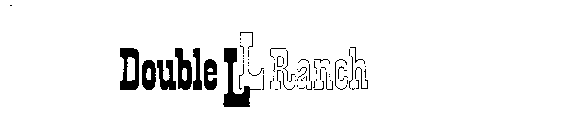 DOUBLE LL RANCH