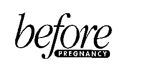 BEFORE PREGNANCY