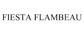 FIESTA FLAMBEAU