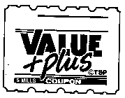 VALUE PLUS TISP 5 MILLS COUPON