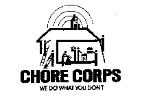 CHORE CORPS WE DO WHAT YOU DON'T