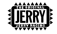 JERRY THE ORIGINAL JERRY RACING