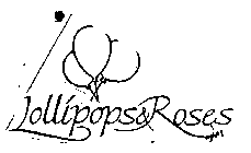 LOLLIPOPS & ROSES