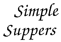 SIMPLE SUPPERS