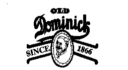 OLD DOMINICK SINCE 1866