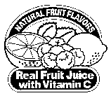 NATURAL FRUIT FLAVORS REAL FRUIT JUICE WITH VITAMIN C