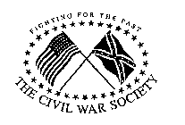 FIGHTING FOR THE PAST THE CIVIL WAR SOCIETY