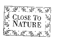 CLOSE TO NATURE