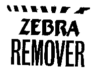 ZEBRA REMOVER