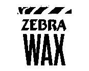 ZEBRA WAX