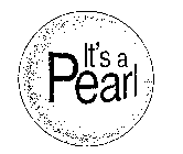 IT'S A PEARL