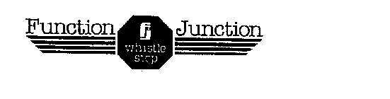 FUNCTION JUNCTION WHISTLE STOP FJ