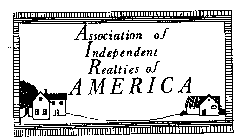 ASSOCIATION OF INDEPENDENT REALTIES OF AMERICA
