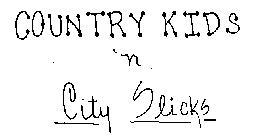 COUNTRY KIDS -N- CITY SLICKS