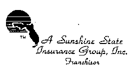 A SUNSHINE STATE INSURANCE GROUP, INC. FRANCHISOR
