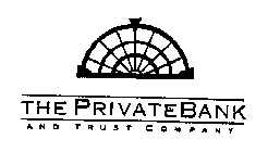 THE PRIVATE BANK AND TRUST COMPANY