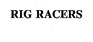 RIG RACERS