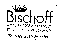 BISCHOFF ROYAL EMBROIDERED LACE ST. GALLEN SWITZERLAND TEXTILES WITH HISTOIRE