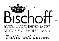 BISCHOFF ROYAL EMBROIDERED LACE ST. GALLEN SWITZERLAND TEXTILES WITH HISTOIRE