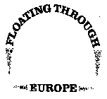 FLOATING THROUGH EUROPE