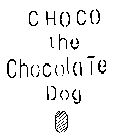 CHOCO THE CHOCOLATE DOG