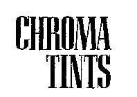 CHROMA TINTS