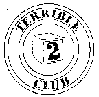 TERRIBLE 2 CLUB